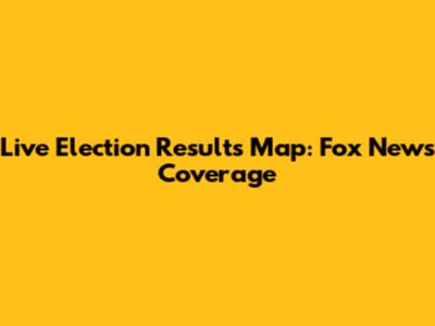 Live Election Results Map: Fox News Coverage