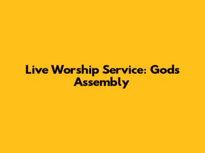 Live Worship Service: God's Assembly