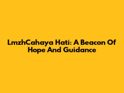 LmzhCahaya Hati: A Beacon Of Hope And Guidance