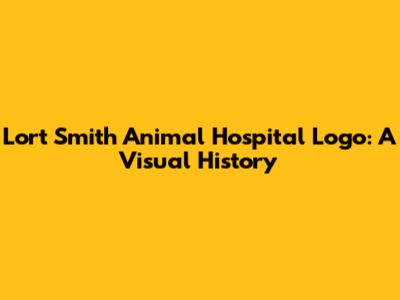 Lort Smith Animal Hospital Logo: A Visual History