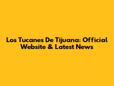 Los Tucanes De Tijuana: Official Website & Latest News