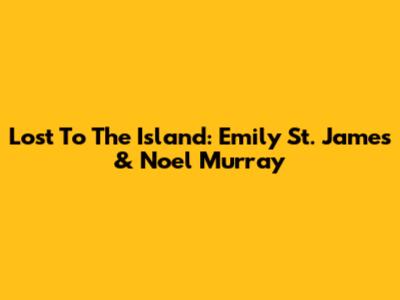 Lost To The Island: Emily St. James & Noel Murray