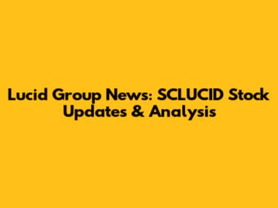 Lucid Group News: SCLUCID Stock Updates & Analysis