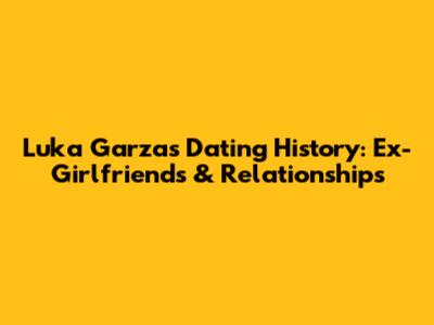 Luka Garza's Dating History: Ex-Girlfriends & Relationships