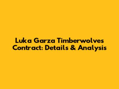 Luka Garza Timberwolves Contract: Details & Analysis