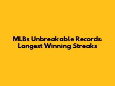 MLB's Unbreakable Records: Longest Winning Streaks