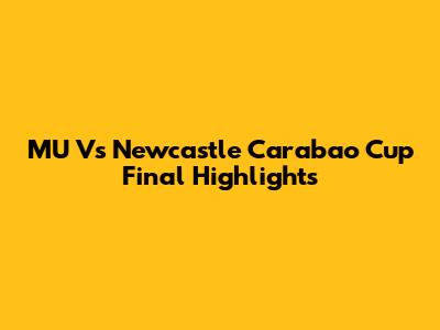 MU Vs Newcastle Carabao Cup Final Highlights
