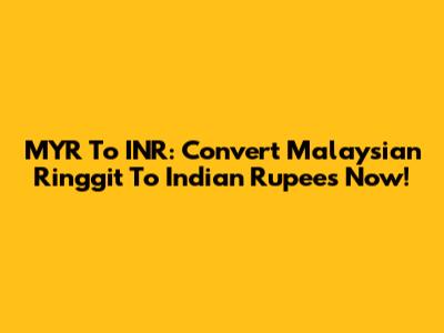 MYR To INR: Convert Malaysian Ringgit To Indian Rupees Now!