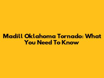 Madill Oklahoma Tornado: What You Need To Know