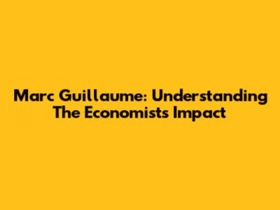 Marc Guillaume: Understanding The Economist's Impact