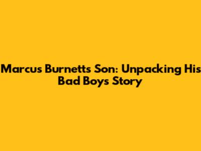 Marcus Burnett's Son: Unpacking His Bad Boys Story