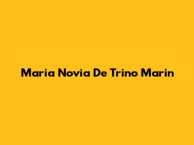 Maria Novia De Trino Marin