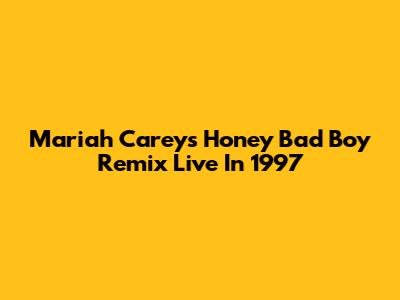 Mariah Carey's "Honey" Bad Boy Remix Live In 1997