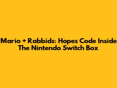 Mario + Rabbids: Hope's Code Inside The Nintendo Switch Box