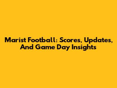 Marist Football: Scores, Updates, And Game Day Insights
