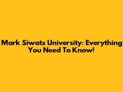 Mark Siwat's University: Everything You Need To Know!