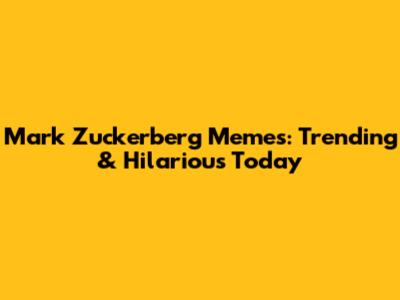 Mark Zuckerberg Memes: Trending & Hilarious Today