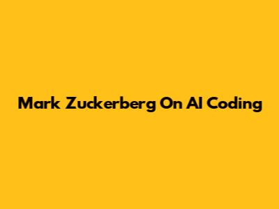 Mark Zuckerberg On AI Coding