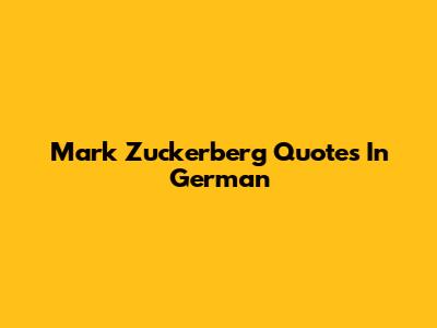 Mark Zuckerberg Quotes In German