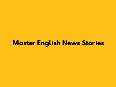 Master English News Stories