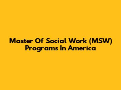 Master Of Social Work (MSW) Programs In America