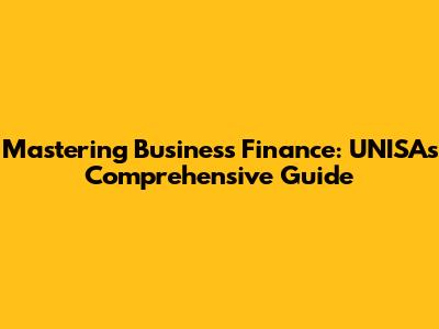 Mastering Business Finance: UNISA's Comprehensive Guide