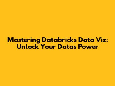 Mastering Databricks Data Viz: Unlock Your Data's Power