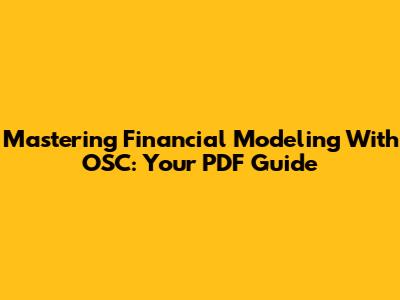 Mastering Financial Modeling With OSC: Your PDF Guide