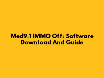 Med9.1 IMMO Off: Software Download And Guide