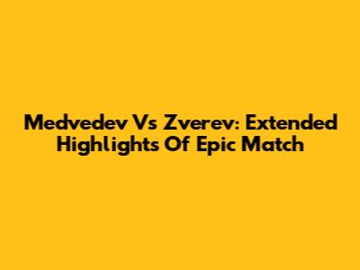 Medvedev Vs Zverev: Extended Highlights Of Epic Match