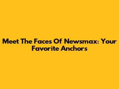 Meet The Faces Of Newsmax: Your Favorite Anchors