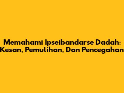 Memahami Ipseibandarse Dadah: Kesan, Pemulihan, Dan Pencegahan