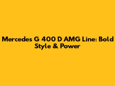 Mercedes G 400 D AMG Line: Bold Style & Power
