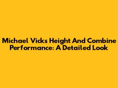 Michael Vick's Height And Combine Performance: A Detailed Look