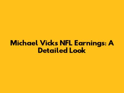 Michael Vick's NFL Earnings: A Detailed Look