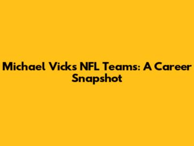 Michael Vick's NFL Teams: A Career Snapshot