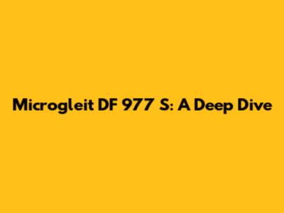 Microgleit DF 977 S: A Deep Dive