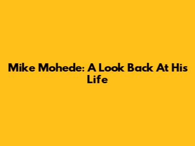 Mike Mohede: A Look Back At His Life