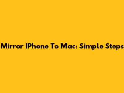 Mirror IPhone To Mac: Simple Steps