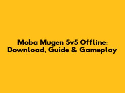 Moba Mugen 5v5 Offline: Download, Guide & Gameplay