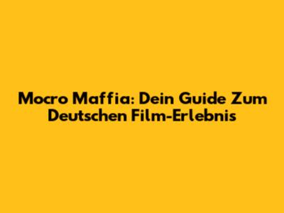 Mocro Maffia: Dein Guide Zum Deutschen Film-Erlebnis