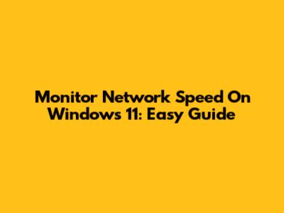 Monitor Network Speed On Windows 11: Easy Guide