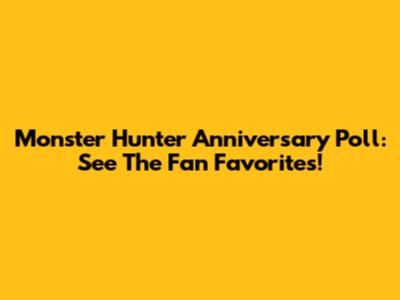 Monster Hunter Anniversary Poll: See The Fan Favorites!