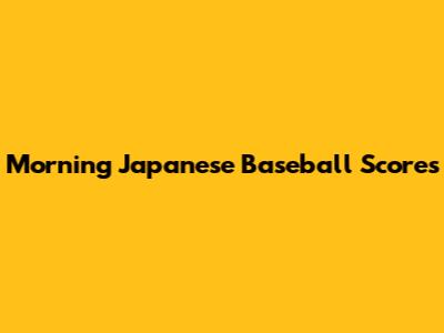Morning Japanese Baseball Scores
