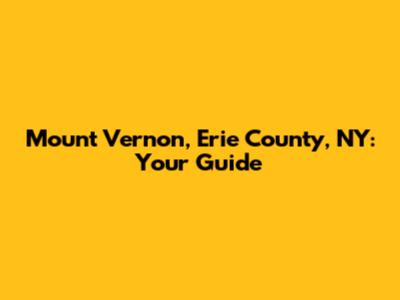 Mount Vernon, Erie County, NY: Your Guide