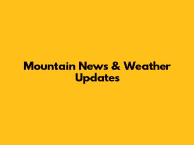 Mountain News & Weather Updates