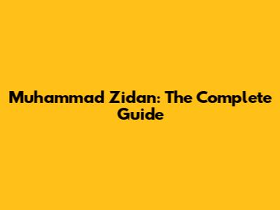 Muhammad Zidan: The Complete Guide