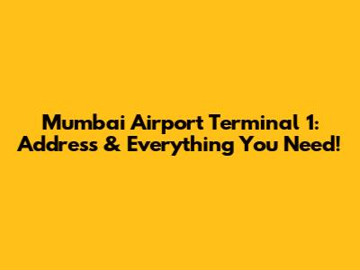 Mumbai Airport Terminal 1: Address & Everything You Need!