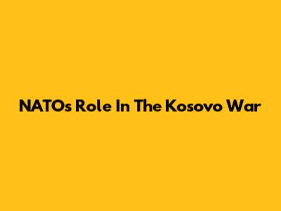 NATO's Role In The Kosovo War