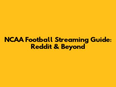 NCAA Football Streaming Guide: Reddit & Beyond